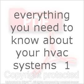 Everything you Need to know About your HVAC Systems