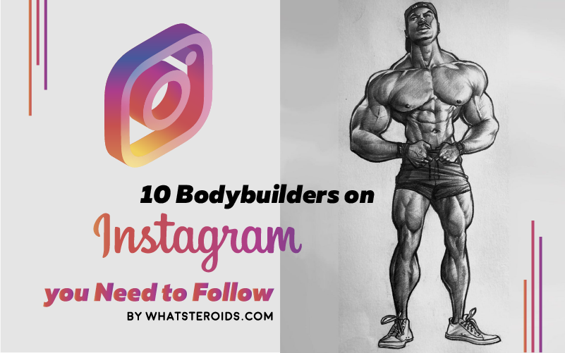 10 Bodybuilders on Instagram you Need to Follow - What Steroids
