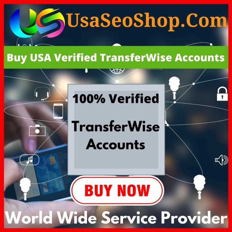 Buy USA Verified TransferWise Accounts - 100% UK TransferWise Accounts