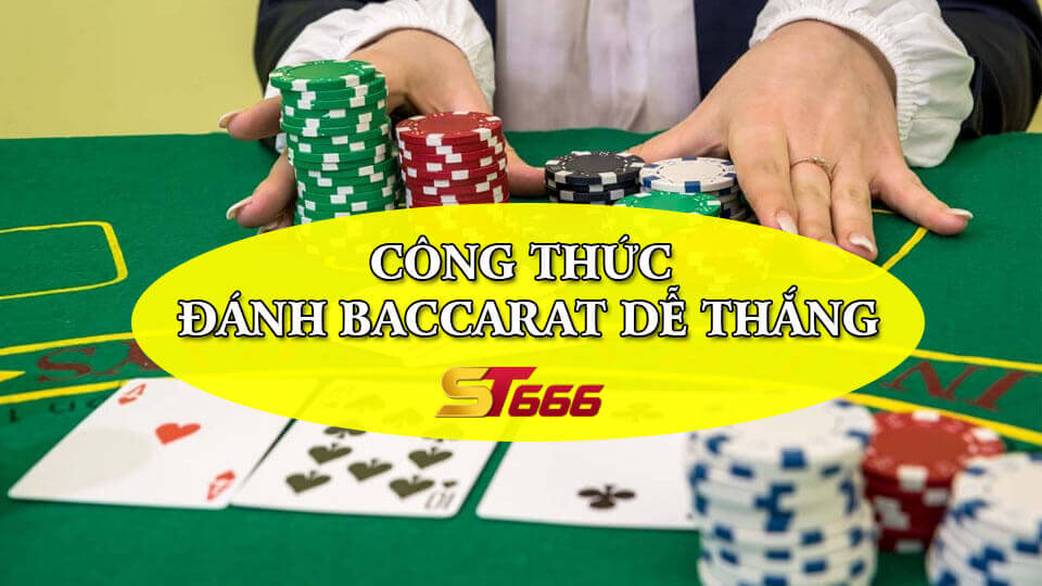 Công Thức Đánh Baccarat Dễ Thắng Tại Casino Online ST666