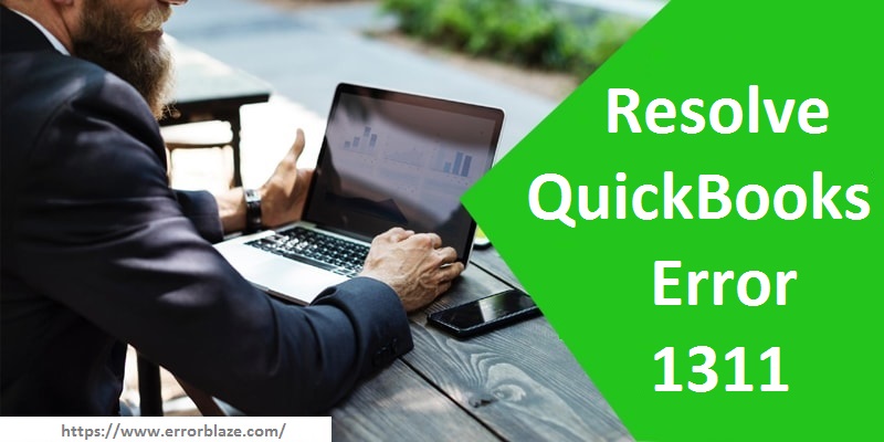 How To Resolve QuickBooks Error 1311? - Error Blaze Blog