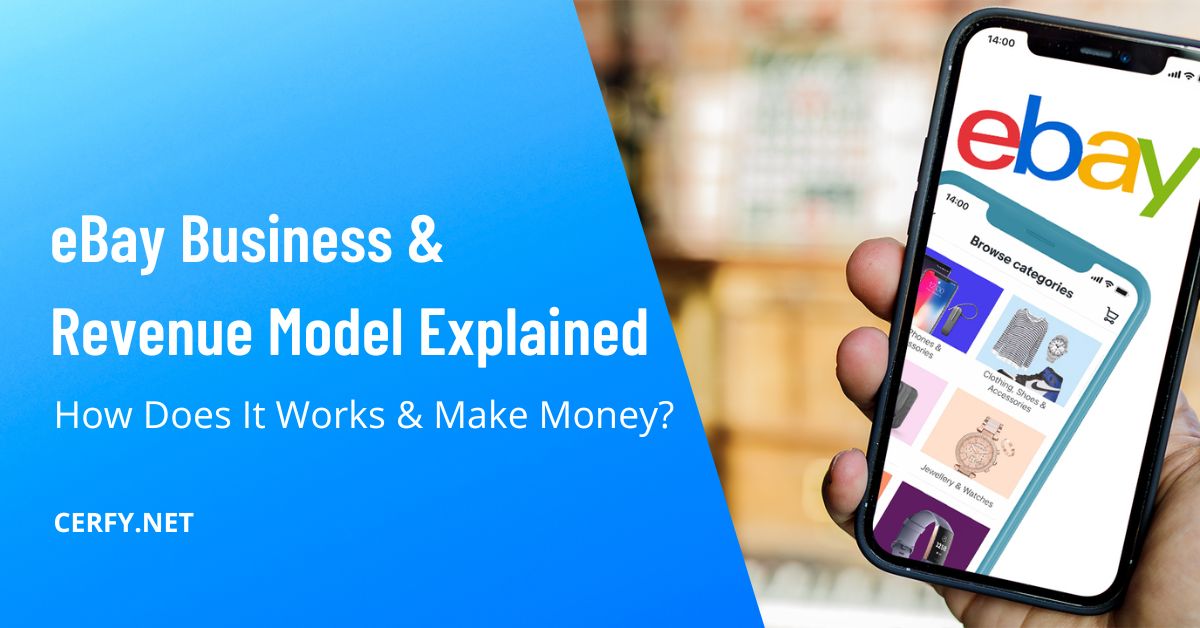 eBay Business & Revenue Model Explained: How eBay Works & make Money- Cerfy