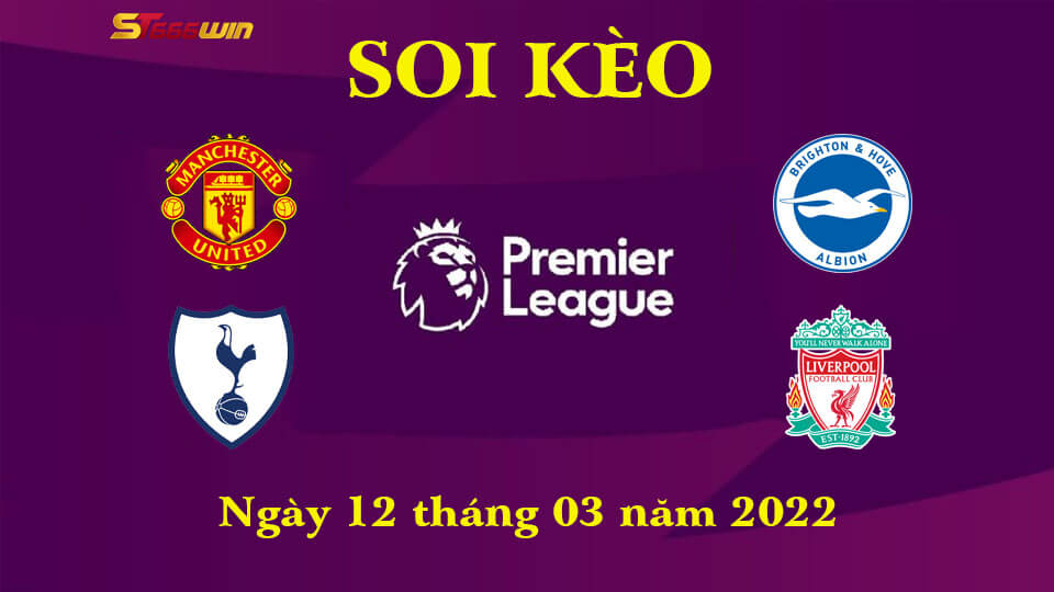 Soi Kèo Ngoại Hạng Anh 12/3 - Phân Tích Trận MU vs Tottenham