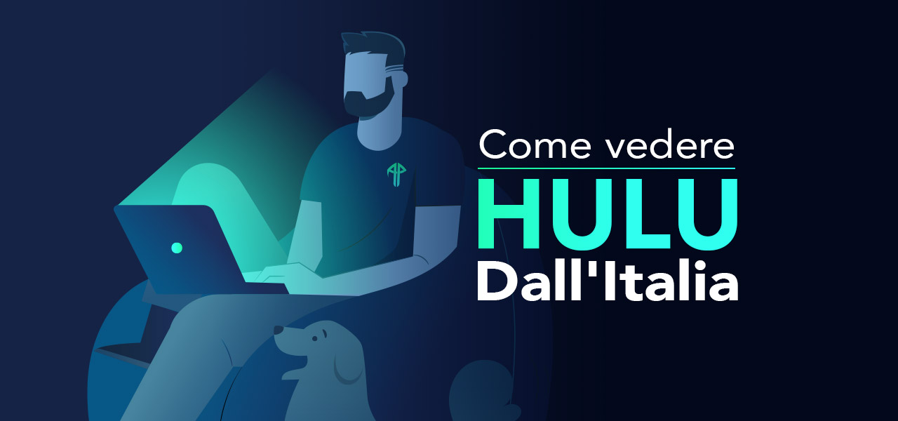 Come vedere Hulu Italia in streaming? | AllertaPrivacy.it