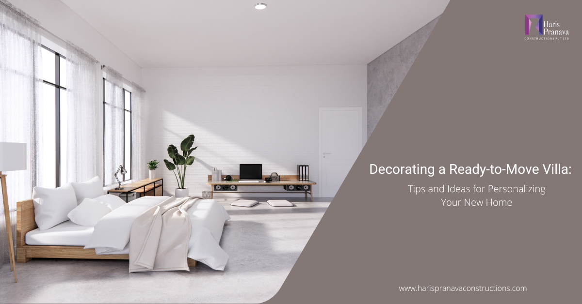Decorating A Ready-to-Move Villa: Tips And Ideas For Your New Home
