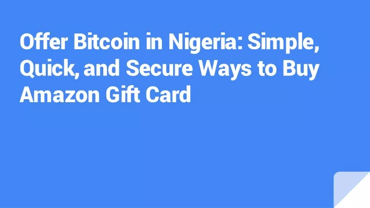 PPT - Offer Bitcoin in Nigeria: Simple, Quick, and Secure Ways to Buy Amazon Gift Card PowerPoint Presentation - ID:12646718