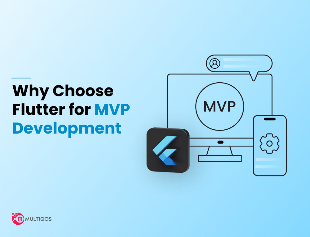 Why Choose Flutter for MVP Development? A Detailed Discussion