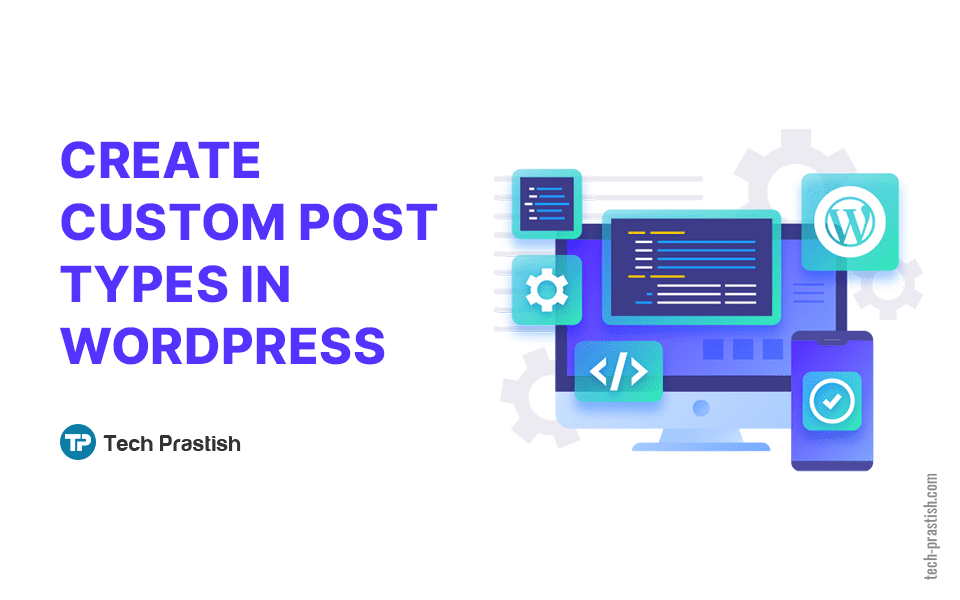 Create Custom Post Type in WordPress Without a Plugin - Tech Prastish