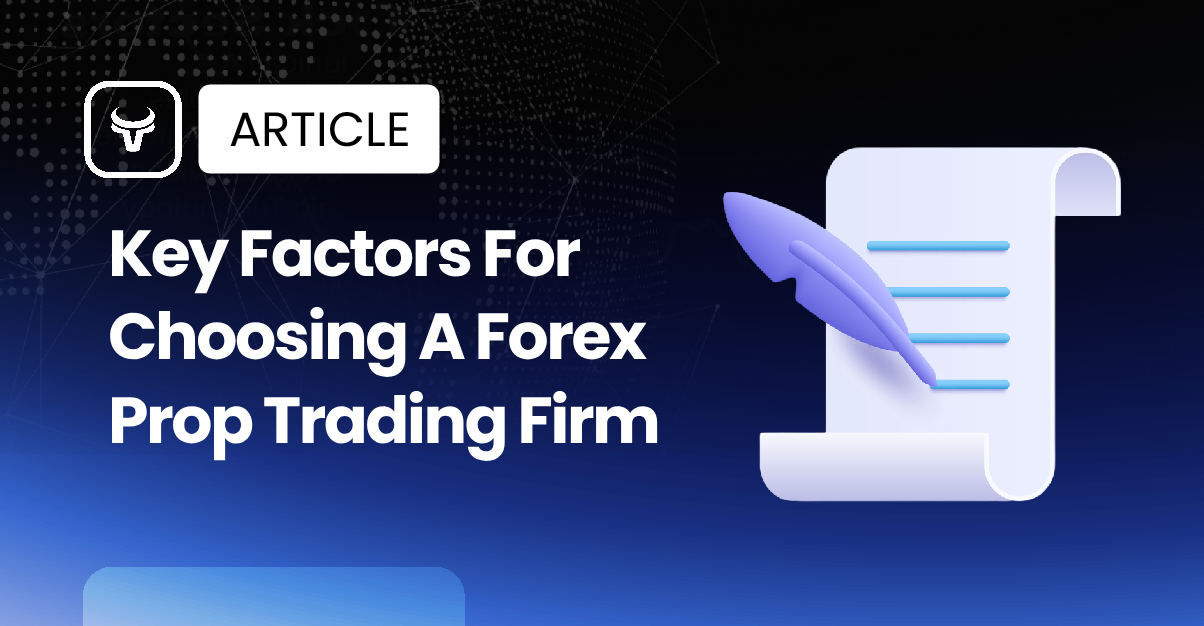 Key Factors For Choosing A Forex Prop Trading Firm - FundingTraders Blog