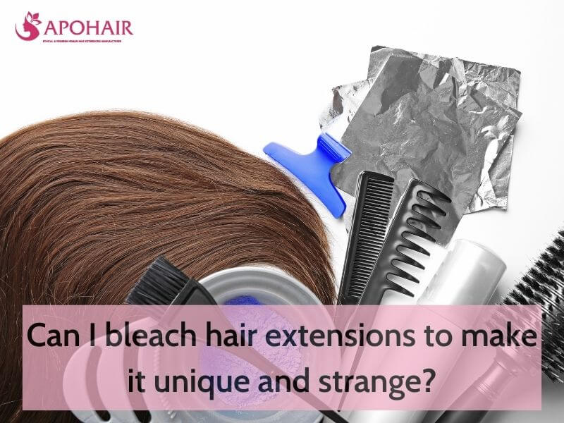Can I Bleach Hair Extensions To Make It Unique? | Apohair