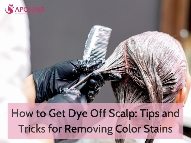 How to Get Dye Off Scalp: Tips and Tricks | Apohair