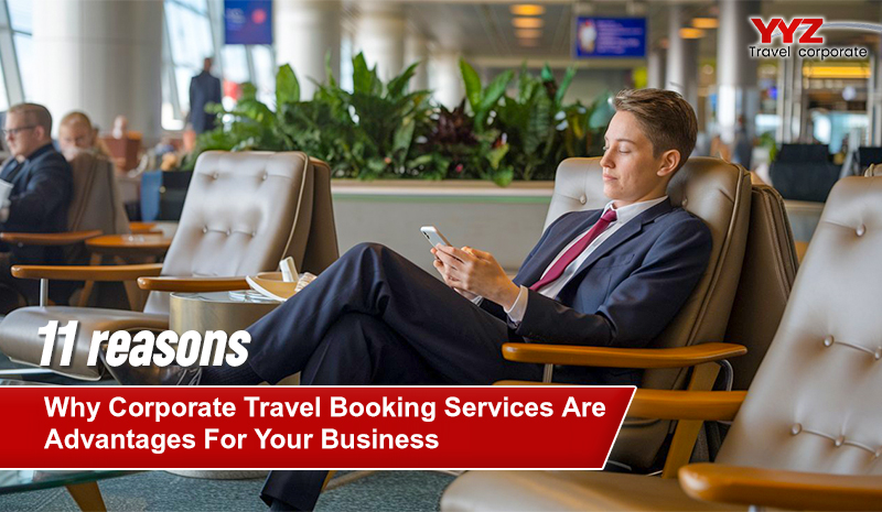 11 Reasons Why Corporate Travel Booking Services are Advantages for Business in Toronto