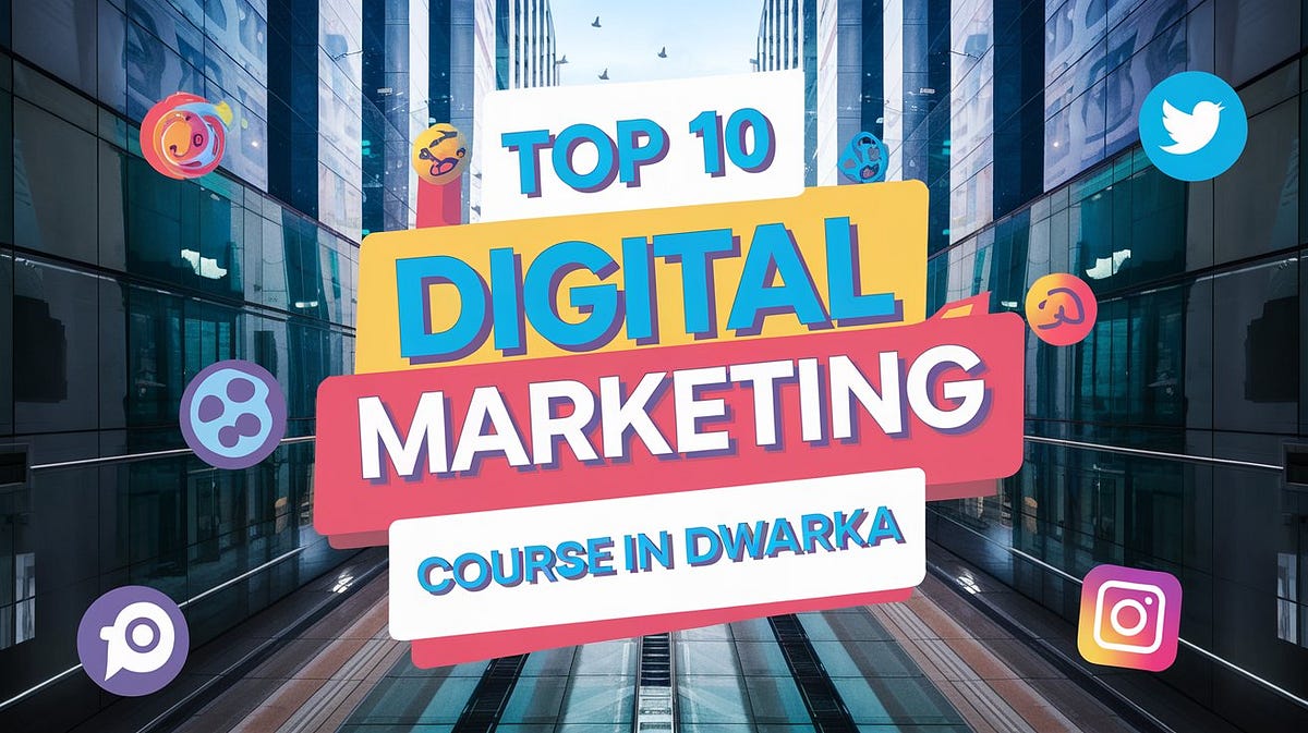 Top 10 Digital Marketing Course In Dwarka  | Medium