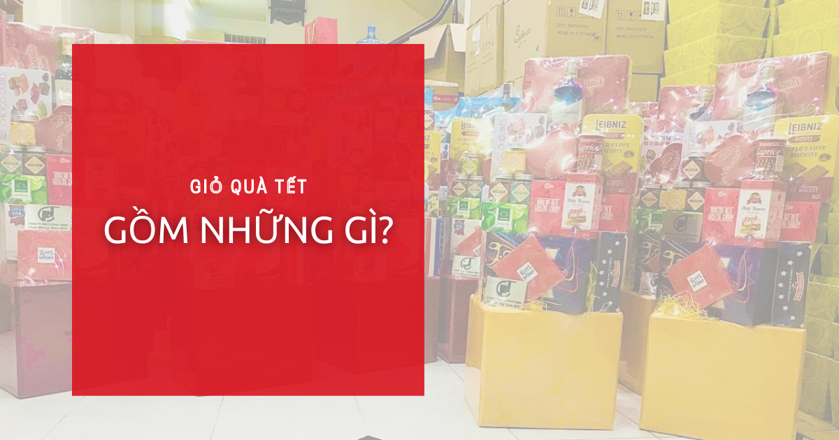 Tìm hiểu giỏ quà Tết gồm những gì thì đảm bảo chất lượng? - Enjoy Gourmet