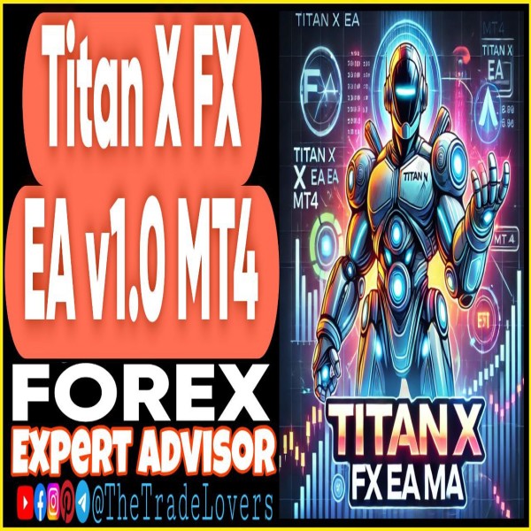 Titan X FX EA v1.0 MT4 (Works on Build 1431+) | Forex Robot | MT4 Expert Advisor - The Trade Lovers
