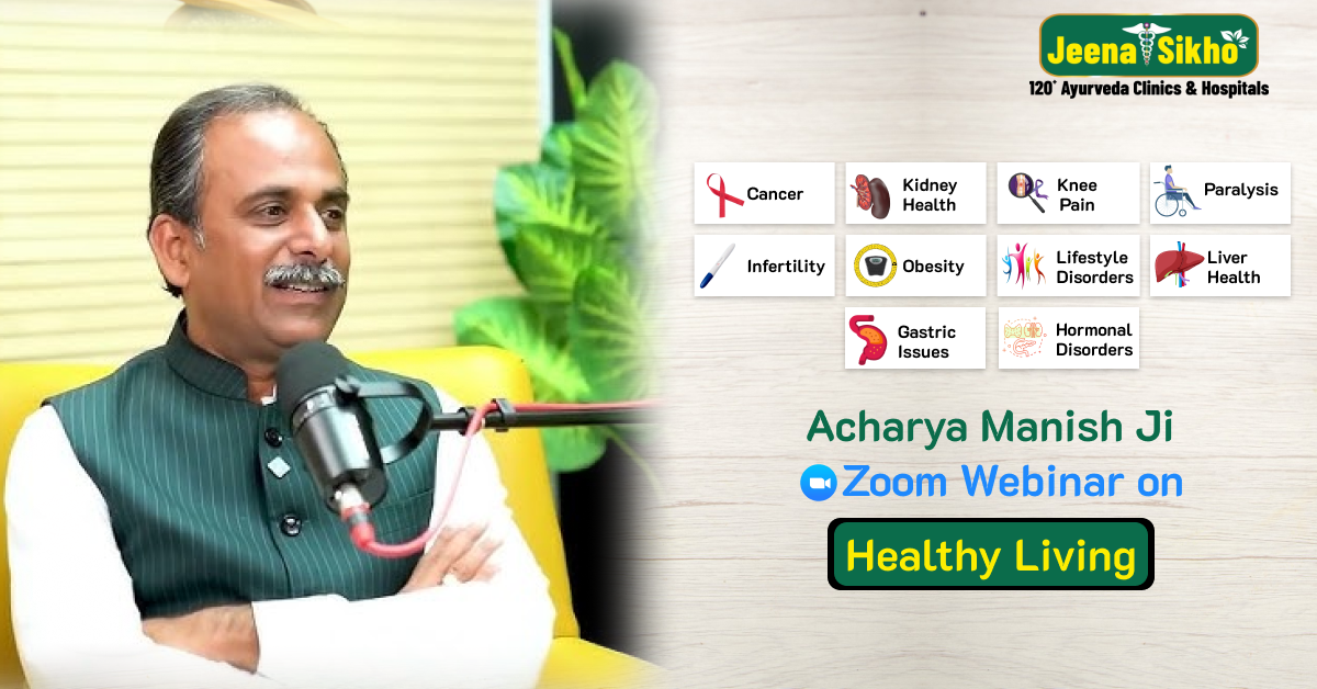 Free Health Webinars by Acharya Manish Ji on Healthy Living!