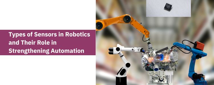 Types of Sensors in Robotics & How it Strengthen Robotics Industry