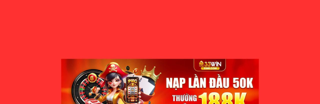 33WIN Nạp Đầu 50K Thưởng Lớn 188K