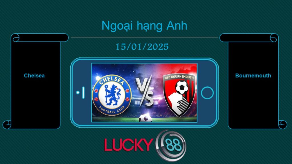 Chelsea vs Bournemouth, Tip bóng đá miễn phí ngày 15/01/2025