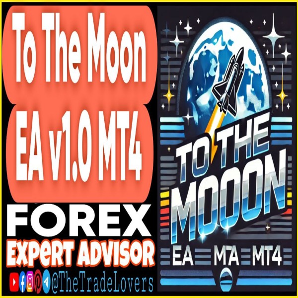 To The Moon EA v1.0 MT4 (Works on Build 1431+) | Forex Robot | MT4 Expert Advisor - The Trade Lovers