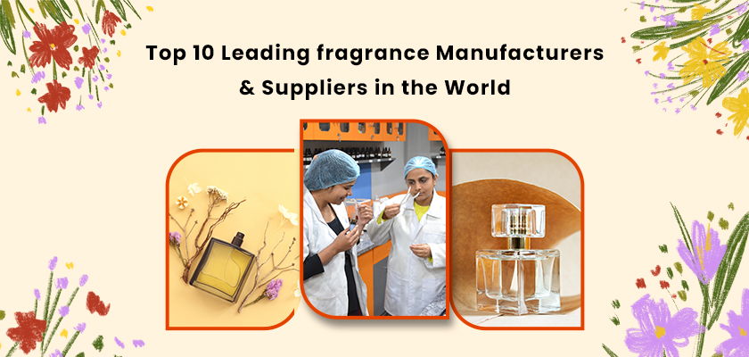 Top 10 Leading Fragrance & Perfumery Manufacturers in the World