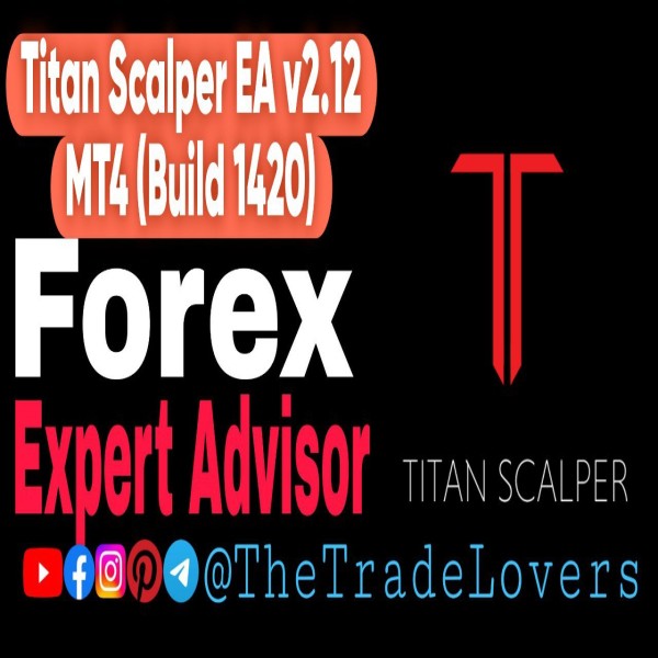 Titan Scalper EA V2.12 MT4 No DLL (Platform Build 1421+) | Forex Robot | MT4 Expert Advisor - The Trade Lovers