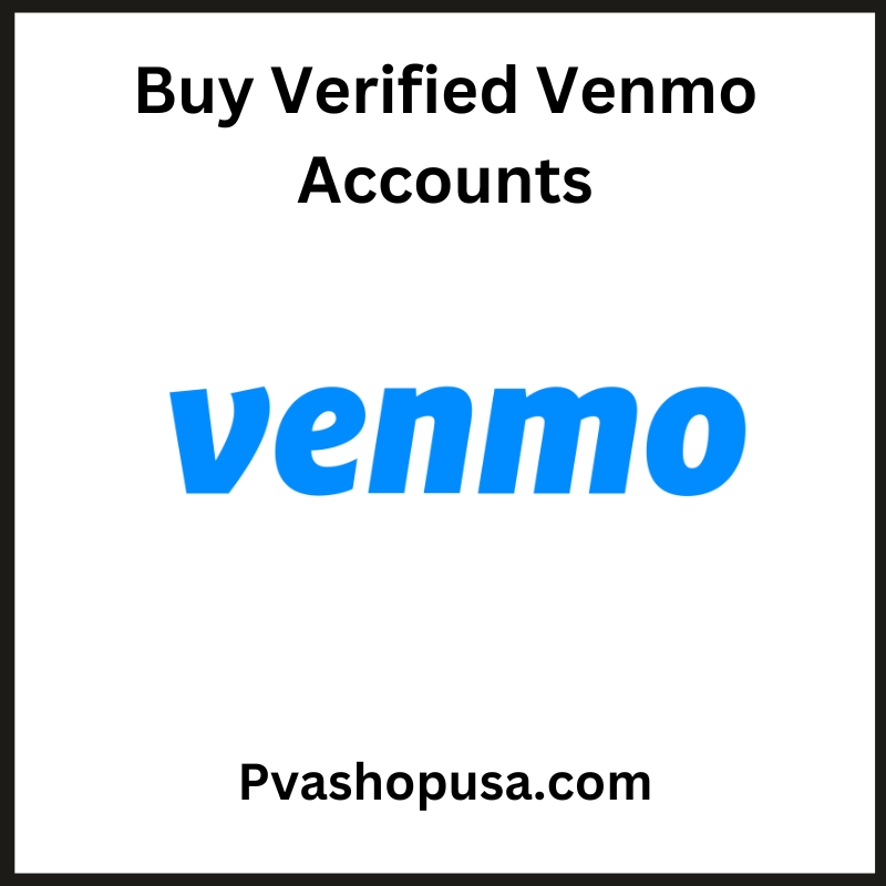 Buy Verified Venmo Accounts - Get 100% Verified Accounts
