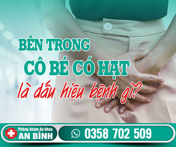Bên trong cô bé có hạt là bị làm sao? - Khám phụ khoa Hưng Yên