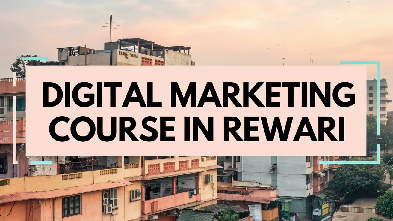 Digital Marketing Course in Rewari