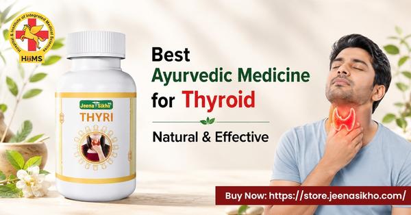 Best Ayurvedic Medicine for Thyroid | Jeena Sikho HiiMS