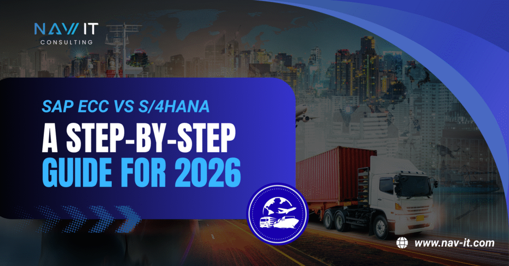SAP ECC vs S/4HANA | A Step-by-Step Guide for 2026 - NAV IT Consulting